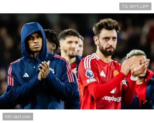 布鲁诺与拉什福德持续提升个人表现，助曼联近期战局逆转发力